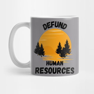 Defund Human Resources Funny Mug